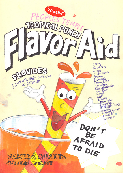 Riiko Sakkinen | A4 Drawings | Peoples Temple
 Tropical Punch
 Flavor Aid